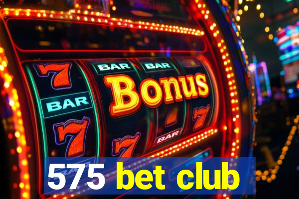 575 bet club